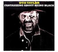 Taylor, Otis - Fantasizing About Being. [Import]