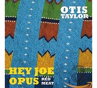 Taylor, Otis - Hey Joe Opus Red Meat [Import]