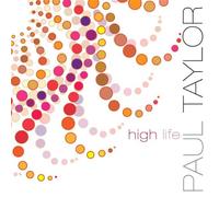 Taylor, Paul - High Life [Import]