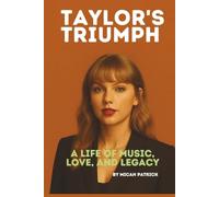 Taylor’s Triumph: A Life of Music, Love, and Legacy