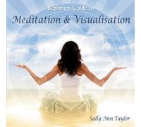 Taylor, Sally-Ann - Beginners Guide to Meditation & Visualisation