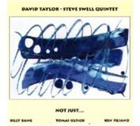 taylor,swell - David Taylor-Steve Swell Quintet-Not Just... (UK Import)