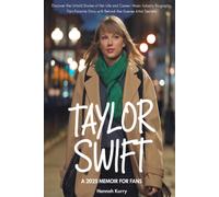 Taylor Swift: A 2025 Memoir For Fans: Discover The Untold Stories Of Her Life And Career: Music Industry Biography, Fan-Favorite Story With Behind-The-Scenes Artist Secrets. Ideal Gift For Swifties.