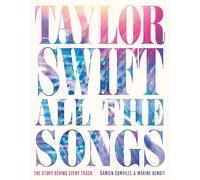 Taylor Swift All the Songs: The Story Behind Every Track