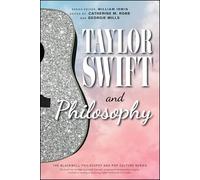 Taylor Swift and Philosophy: Essays from the Tortured Philosophers Department