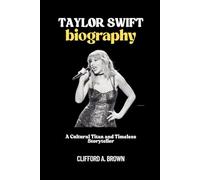 TAYLOR SWIFT BIOGRAPHY Clifford A. Brown: A Cultural Titan and Timeless Storyteller
