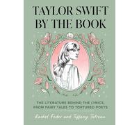 Taylor Swift by the Book: The Literature Behind the Lyrics, from Fairy Tales to Tortured Poets