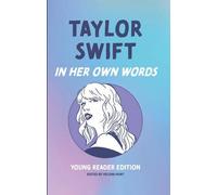 Taylor Swift : Dans ses propres mots : Édition pour jeunes lecteurs
