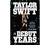 Taylor Swift: The Debut Years - Emily Yahr - St. martin's press - ebook (ePub) - Livre