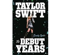 Taylor Swift: The Debut Years - Emily Yahr - Transworld digital - ebook (ePub) - Livre