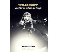 Taylor Swift: The Stories Behind the Songs