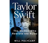 Taylor Swift: The Woman Who Rewrote the Rules: The Story of Reinvention, Resilience, and the Rise of the Most Influential Artist of Our Time