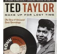 Ted Taylor – Make Up For Lost Time: The Rare and Unissued Ronn Recordings – CD