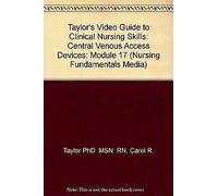 Taylor's Video Guide to Clinical Nursing Skills: Central Venous Access Devices, Module 17 [Single Seat ed.]
