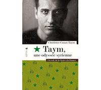 Taym, une odyssée syrienne: Un exil de la Syrie à la France