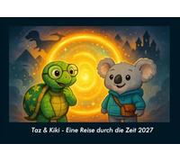 Taz & Kiki - Eine Reise durch die Zeit 2027 Fotokalender DIN A4: Monatskalender mit Kinder-Motiven von Tieren, Reisen, Freundschaft und Abenteuern