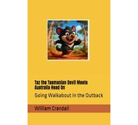 Taz the Tasmanian Devil Meets Australia Head On: Going Walkabout in the Outback
