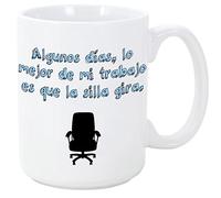 Taza graciosa - Algunos días lo mejor de mi trabajo es que la silla gira - 350 ml - Tazas con frases de humor sarcástico