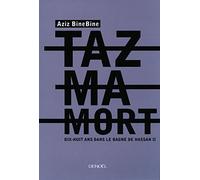 Tazmamort, dix-huit ans dans le bagne de Hassan II