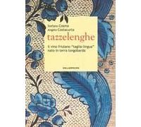 Tazzelenghe. Il Vino Friulano «Taglia-Lingua» Nato In Terra Longobarda