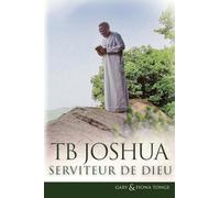 TB Joshua - Serviteur de Dieu