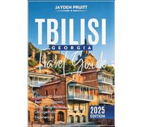Tbilisi, Georgia Travel Guide 2025: Explore the City’s Best-Kept Secrets, Local Delights, and Unforgettable Experiences