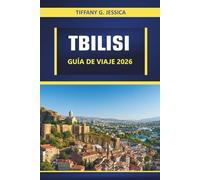 Tbilisi Guía de viaje 2026: Explorando las principales atracciones, sitios históricos, cocina local, museos y excursiones de un día