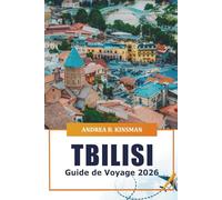 Tbilisi Guide de voyage 2026: Explorez les principales attractions de la capitale de la Géorgie, les joyaux cachés, la culture locale, les restaurants et les conseils essentiels pour votre visite