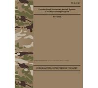 TC 3-01.81Counter-Small Unmanned Aircraft System (C-sUAS) Gunnery Program - May 2025