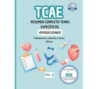 TCAE RESUMEN COMPLETO OPOSICIONES: Fundamentos sanitarios y bases clínicas para oposiciones TCAE: esquemas visuales, glosarios y dibujos a todo color para memorizar y avanzar con seguridad