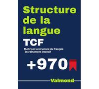 TCF - Structure de la langue: Préparation complète | +970 exercices corrigés pour maîtriser la grammaire et réussir l’examen
