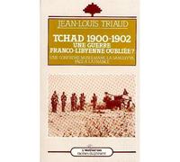 Tchad 1900-1902 Une guerre franco-libyenne oubliée ? - Une confrérie musulmane, la Sanûsiyya, face à la France - J.L. Triaud - L'harmattan - broché - Livre