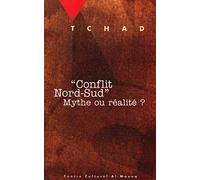 Tchad, Conflit Nord-Sud - Mythe Ou Réalité ?, - Colloque, N'djaména