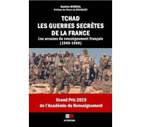 Tchad, les guerres secrètes de la France: Les arcanes du renseignement français (1969 - 1990)