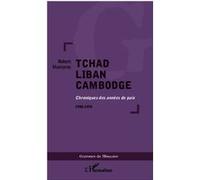 Tchad Liban Cambodge Chroniques des années de paix 1950-1970 - Robert Mazeyrac - L'harmattan - broché - Chroniques