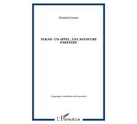 Tchad : un appel, une aventure partagée - Elisabeth Germain - L'harmattan - broché - Récit