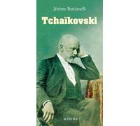 Jérôme Bastianelli – Tchaikovski – Biographie – Broché