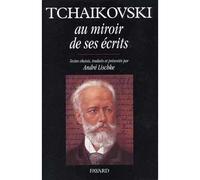 Tchaïkovski au miroir de ses écrits - Piotr Ilitch Tchaïkovski - Fayard - broché - Livre