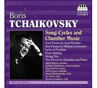 Tchaïkovski, Boris : Cycles de Mélodies & Musique de Chambre