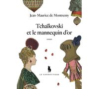 Tchaïkovski et le mannequin d'or - Jean-Maurice De Montremy - Le Condottiere - broché - Roman