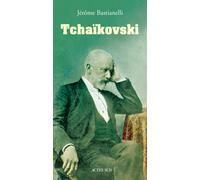 Jérôme Bastianelli – Tchaikovski – Biographie – Broché