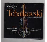 Tchaïkovski Les Oeuvres Incontournables