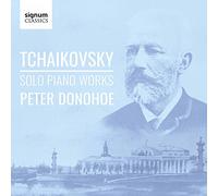 Tchaïkovski : Oeuvres pour Piano Solo / Peter Donohoe