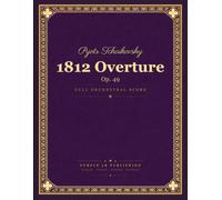 Tchaikovsky: 1812 Overture, Op. 49 - Full Orchestral Score (Festival Overture)