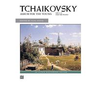 Tchaikovsky, Album for the Young, Opus 39 For the Piano: Alfred Masterwork Edition
