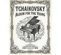 Tchaikovsky Album for the Young - Piano Sheet Music Collection