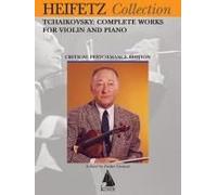 Tchaikovsky Complete Works For Violin And Piano: Heifetz Critical Edition