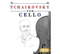 Tchaikovsky for Cello: 10 Easy Themes for Cello Beginner Book