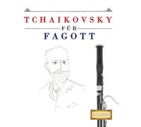 Tchaikovsky für Fagott: 10 Leichte Stücke für Fagott Anfänger Buch