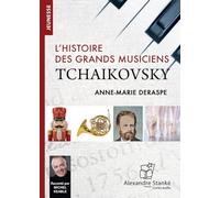 Tchaikovsky : L'histoire des grands musiciens